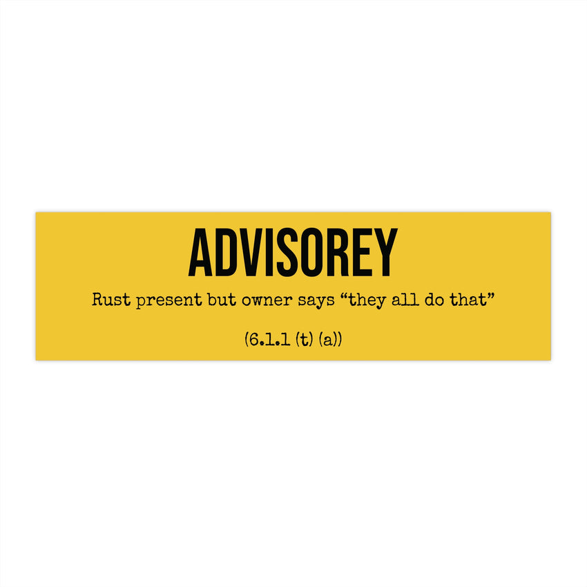Bumper Sticker — “ADVISOREY: Rust present but owner says ‘they all do that’”